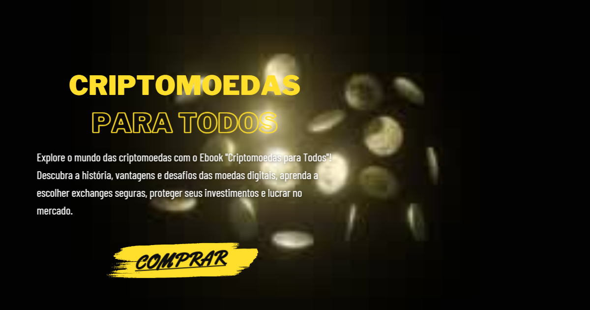 CRIPTOMOEDAS PARA TODOS - Um Ebook simples e acessível para entender e aproveitar o mundo das moedas digitais.